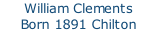 William Clements  Born 1891 Chilton Candover, Hants