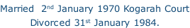 Married  2nd January 1970 Kogarah Court Divorced 31st January 1984.